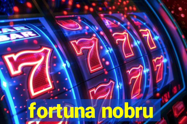 fortuna nobru